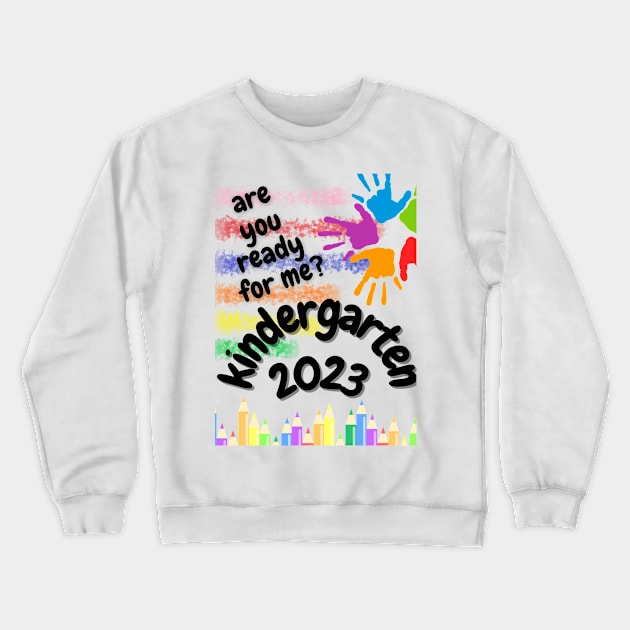 Are you ready for me Kindergarten 2023 Crewneck Sweatshirt by Jaxybear